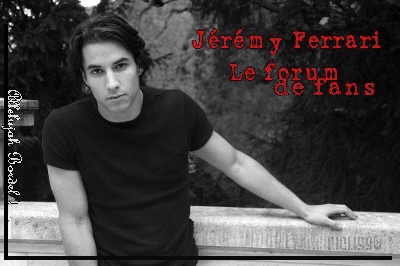 Jeremy Ferrari : Le Forum de Fans