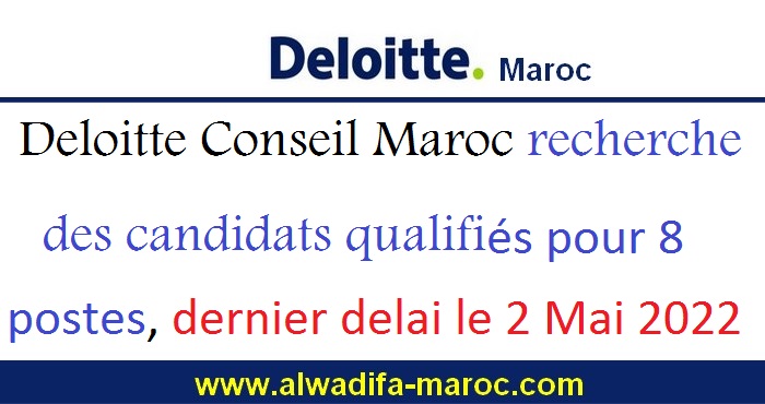 Deloitte Conseil Maroc recherche des candidats qualifiés pour 8 postes, dernier delai le 2 Mai 2022