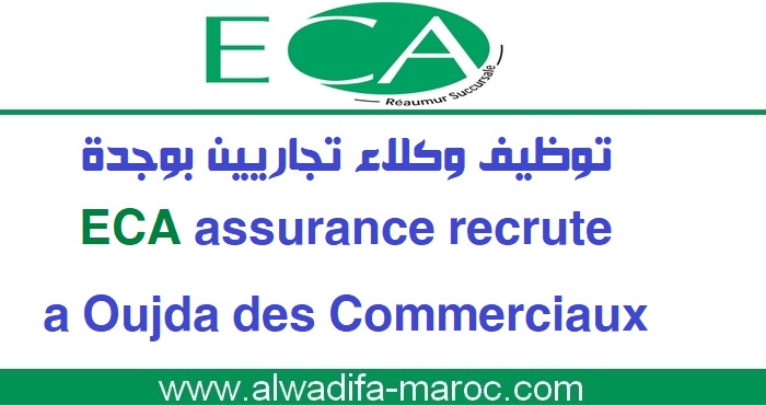 ECA assurance recrute a Oujda des Commerciaux