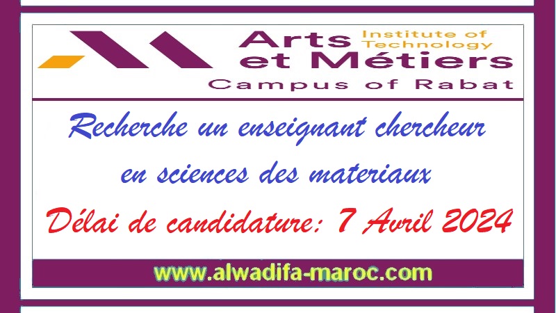 Arts et Métiers campus de Rabat: Recherche un enseignant chercheur en sciences des materiaux, délai de candidature: 7 Avril 2024
