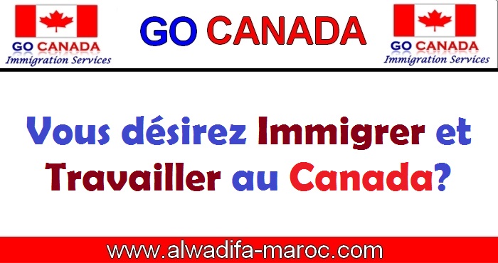 Vous désirez Immigrer et Travailler au Canada ?