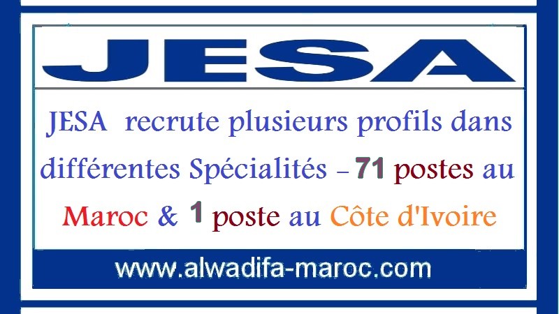 JESA  recrute plusieurs profils dans différentes Spécialités -71 postes au Maroc & 1 poste au Côte d'Ivoire 